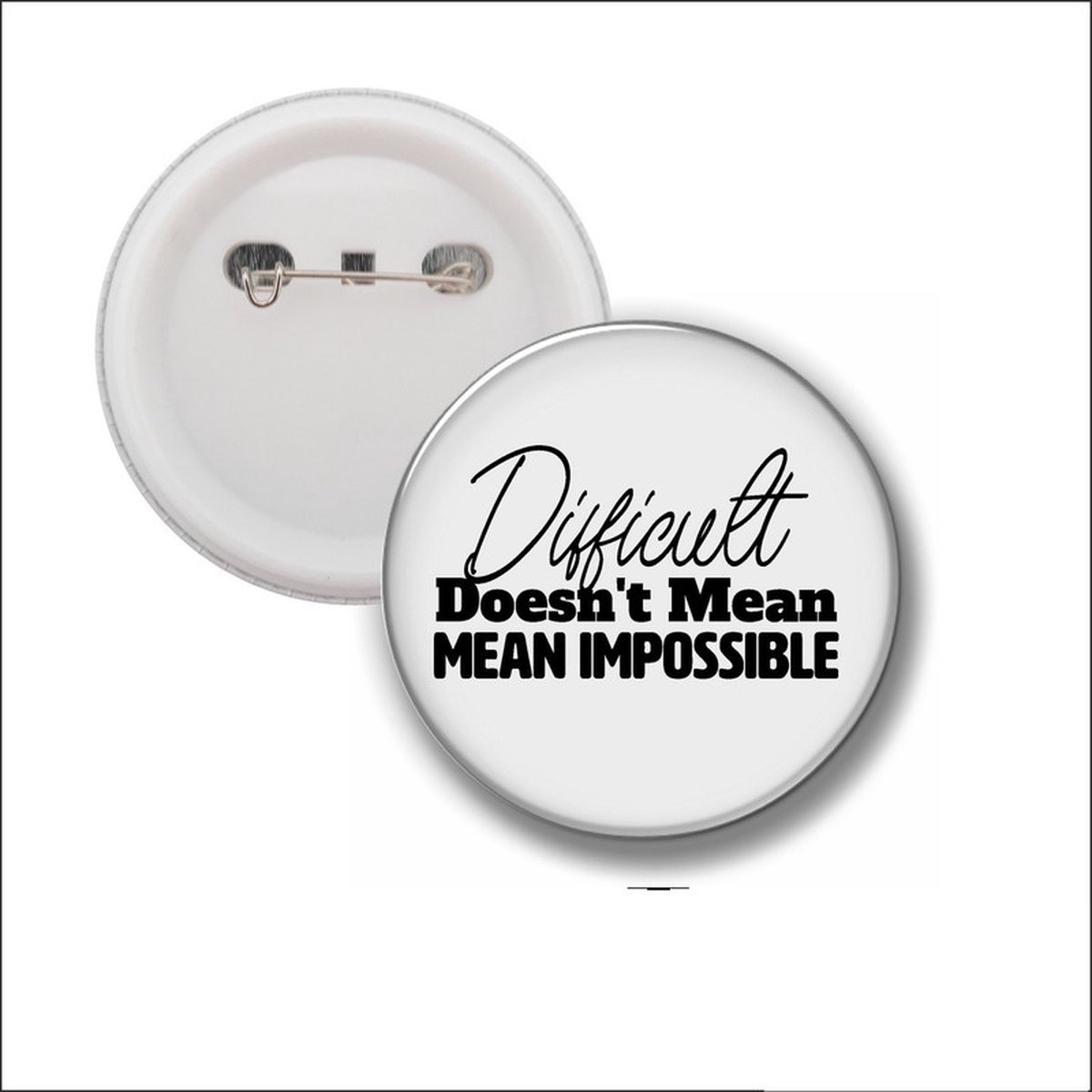 Button Met Speld 58 MM - Difficult Doesnt Mean Impossible