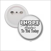 Button Met Speld 58 MM - I Hope Something Good Happens To You Today