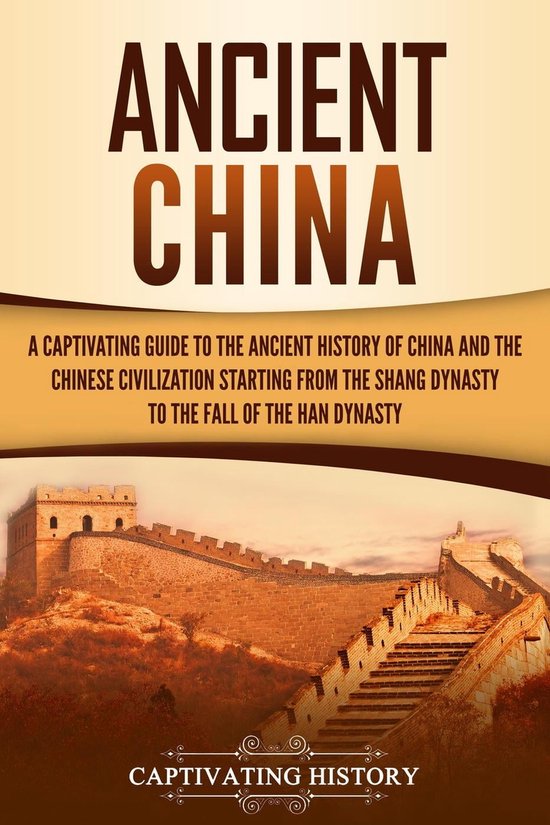 Ancient China A Captivating Guide to the Ancient History of China and