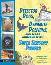 Extraordinary Animals - Detector Dogs, Dynamite Dolphins, and More Animals with Super Sensory Powers