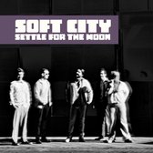 Soft City - Settle For The Moon (CD)
