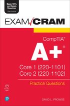 Exam Cram - CompTIA A+ Practice Questions Exam Cram Core 1 (220-1101) and Core 2 (220-1102)