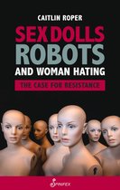 Sex Dolls, Robots and Woman Hating