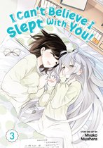 I Can't Believe I Slept With You! 3 - I Can't Believe I Slept With You! Vol. 3