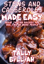 Stews and Casseroles Made Easy: Great Tasting Recipes for One, Two or More People
