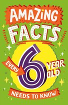 Amazing Facts Every Kid Needs to Know- Amazing Facts Every 6 Year Old Needs to Know