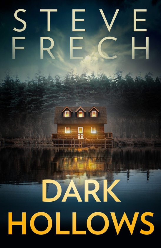 Boekcover van 'Dark Hollows' door Steve Frech. Een verlichte blokhut aan een donker meer onder een dreigende hemel.