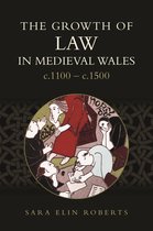 Studies in Celtic History-The Growth of Law in Medieval Wales, c.1100-c.1500