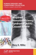 Human Diseases and Conditions Collection- Acquired Immunodeficiency Syndrome (AIDS) Caused by HIV
