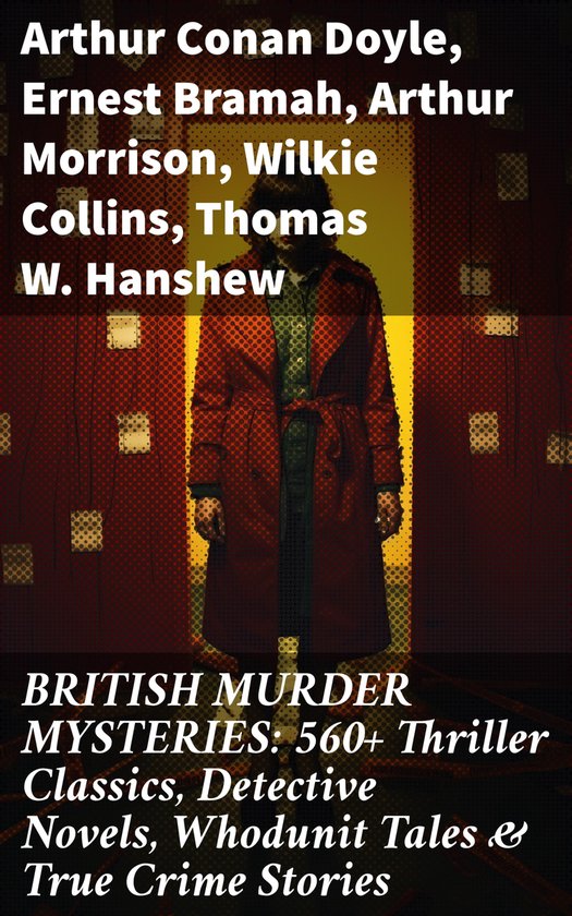 BRITISH MURDER MYSTERIES 560+ Thriller Classics, Detective Novels