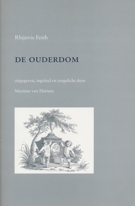 Boekomslag met de titel 'DE OUDERDOM' van Rhijnvis Feith, bewerkt door Marinus van Hattum, met een gravure van cherubijnen bij een sokkel.