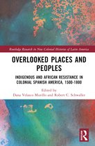 Routledge Research in New Colonial Histories of Latin America- Overlooked Places and Peoples