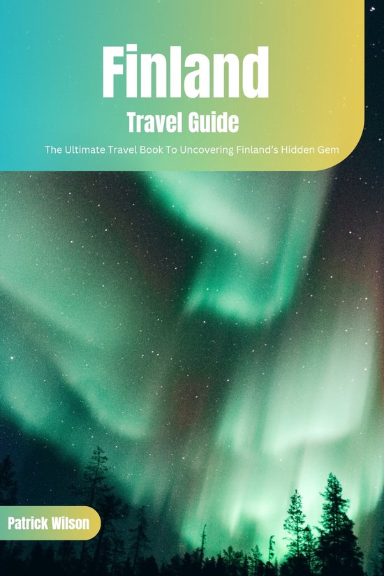 Finland Travel Guide (ebook), Patrick Wilson 1230007140310 Boeken bol