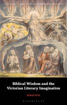 New Directions in Religion and Literature - Biblical Wisdom and the Victorian Literary Imagination