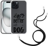 Cazy Hoesje met koord geschikt voor iPhone 15 Life Is Better With a Dog Zwart