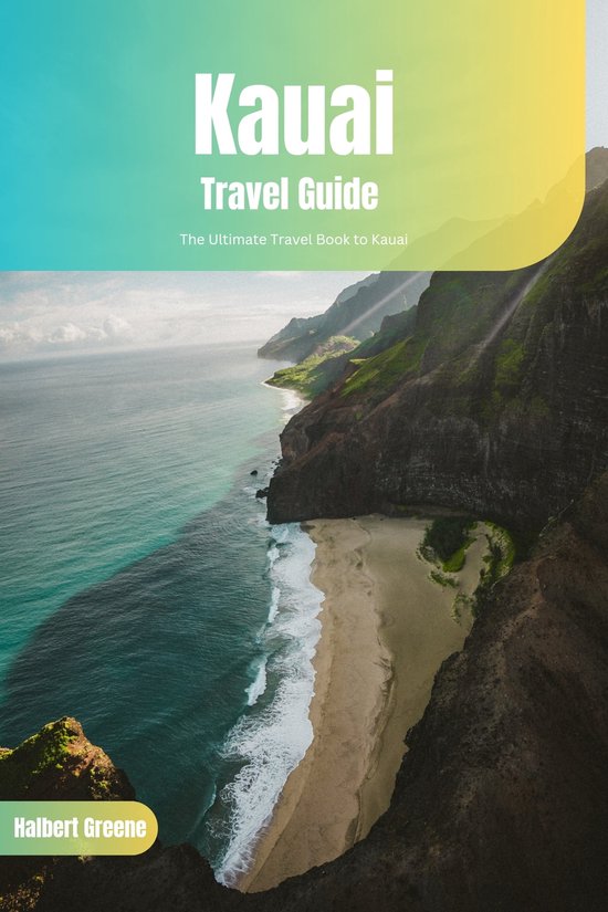 Kauai Travel Guide (ebook), Halbert Greene 1230007149238 Boeken bol