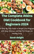 The Complete Atkins Diet Cookbook for Beginners 2024