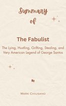 Summary Of The Fabulist The Lying, Hustling, Grifting, Stealing, and Very American Legend of George Santos by Mark Chiusano