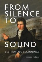 From Silence to Sound: Beethoven`s Beginnings