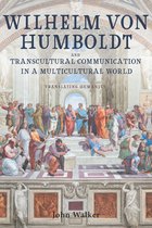 Studies in German Literature Linguistics and Culture- Wilhelm von Humboldt and Transcultural Communication in a Multicultural World