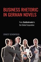 Business Rhetoric in German Novels – From Buddenbrooks to the Global Corporation