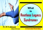 What Is Restless Leg Syndrome (RLS) a.k.a. Willis–Ekbom disease (WED) ? A Concise Overview.