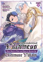 The Condemned Villainess Goes Back in Time and Aims to Become the Ultimate Villain (Manga)-The Condemned Villainess Goes Back in Time and Aims to Become the Ultimate Villain (Manga) Vol. 1