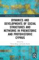 Global Perspectives on Ancient Mediterranean Archaeology- Dynamics and Developments of Social Structures and Networks in Prehistoric and Protohistoric Cyprus