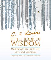CS Lewis Little Book of Wisdom Meditations on Faith, Life, Love and Literature