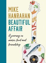 Beautiful Affair A Journey in Music, Food and Friendship