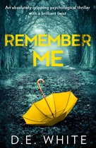 Remember Me An absolutely gripping psychological thriller with a brilliant twist
