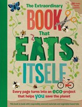 The Extraordinary Book That Eats Itself A unique environmentally friendly activity book whose pages transform into over 30 fun eco projects