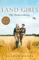 Land Girls The Homecoming A heartwarming and gripping second world war novel Land Girls, Book 1