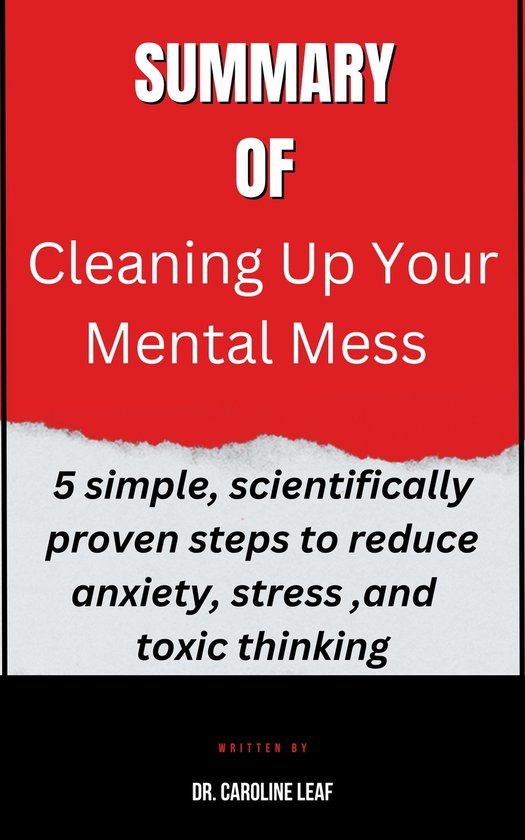 Summary of Cleaning Up Your Mental Mess 5 simple, scientifically proven