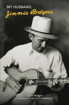 Distributed for the Country Music Foundation Press- My Husband, Jimmie Rodgers
