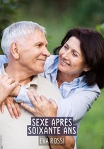 Collection de Nouvelles Érotiques Sexy et d'Histoires de Sexe Torride pour Adultes et Couples Libertins 304 - Sexe Après Soixante Ans