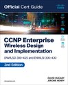 Official Cert Guide- CCNP Enterprise Wireless Design ENWLSD 300-425 and Implementation ENWLSI 300-430 Official Cert Guide