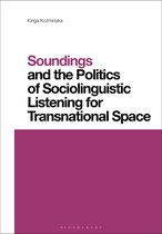 Contemporary Studies in Linguistics - Soundings and the Politics of Sociolinguistic Listening for Transnational Space