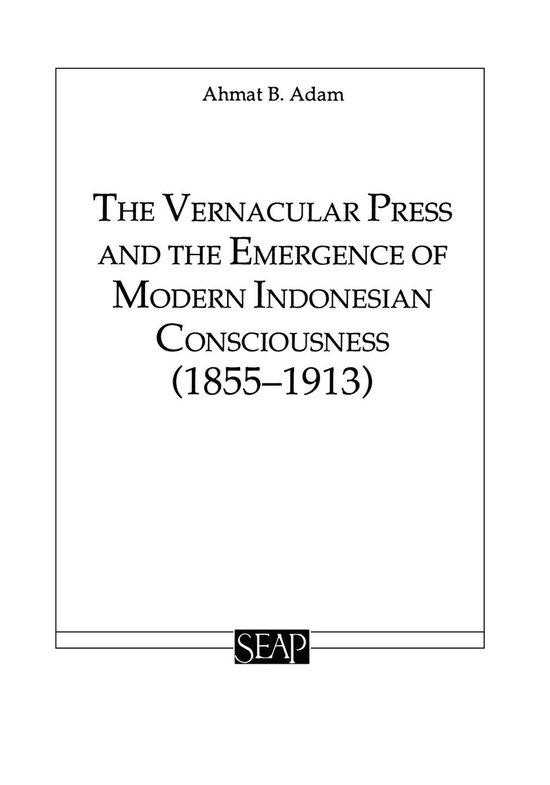 The Vernacular Press and the Emergence of Modern Indonesian  ... - cover