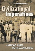 Civilizational Imperatives Americans, Moros, and the Colonial World The United States in the World