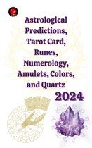 Astrological Predictions, Tarot Card, Runes, Numerology, Amulets, Colors, and Quartz 2024