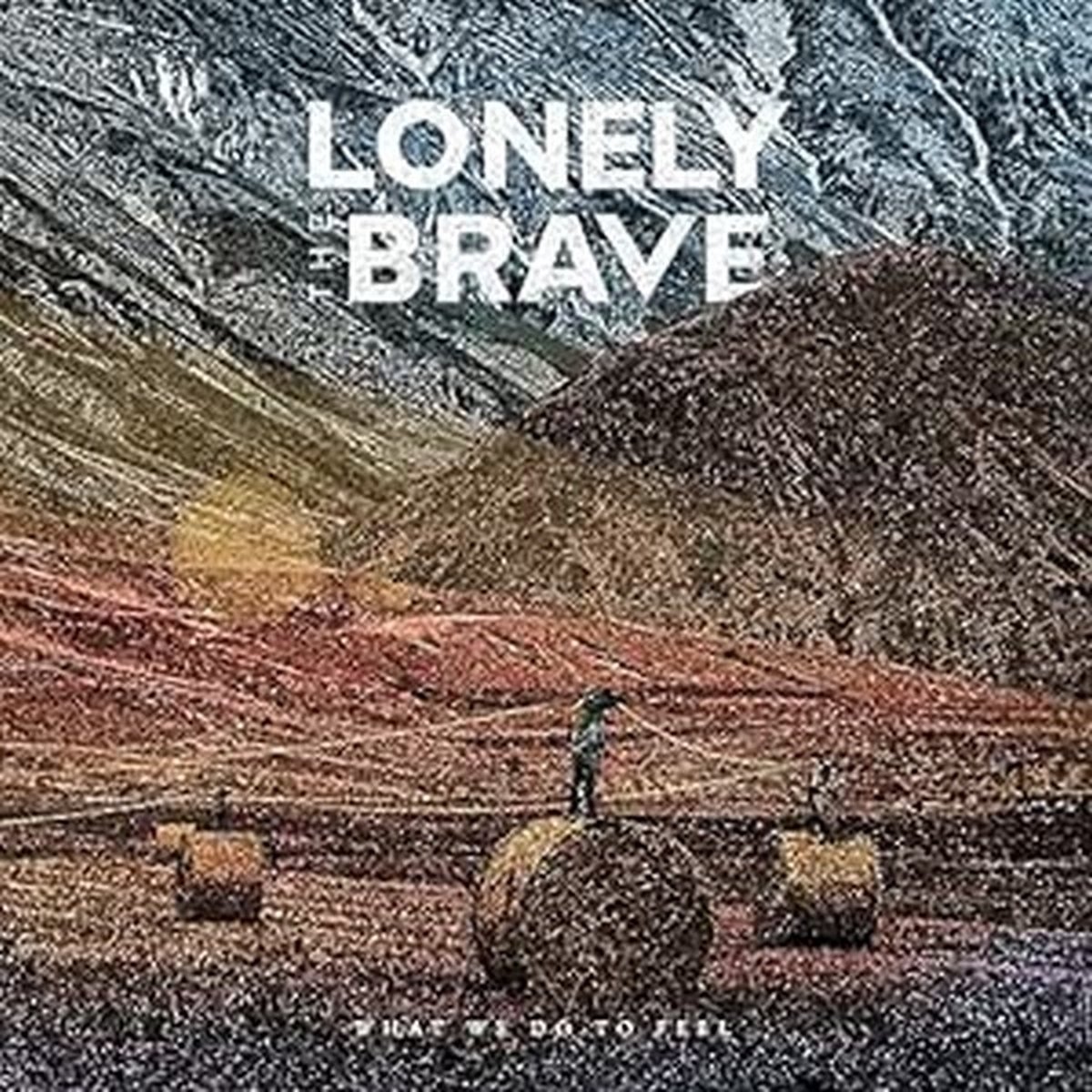 Lonely the Brave - What We Do to Feel (Cd)