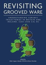 Neolithic Studies Group Seminar Papers 20 - Revisiting Grooved Ware