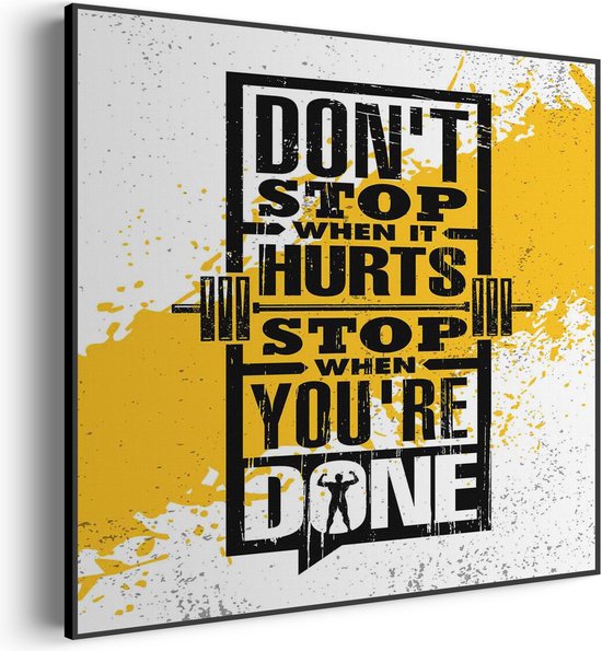 Akoestisch Schilderij Don't Stop When It Hurts, Stop When You're Done Vierkant Pro L (80 X 80 CM) - Akoestisch paneel - Akoestische Panelen - Akoestische wanddecoratie - Akoestisch wandpaneel