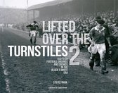 Lifted Over The Turnstiles vol. 2: Scottish Football Grounds And Crowds In The Black & White Era