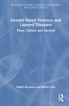 Routledge Studies in Hazards, Disaster Risk and Climate Change- Gender-Based Violence and Layered Disasters