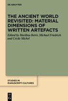 Studies in Manuscript Cultures37-The Ancient World Revisited: Material Dimensions of Written Artefacts
