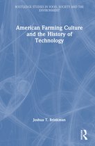 Routledge Studies in Food, Society and the Environment- American Farming Culture and the History of Technology