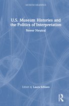 Museum Meanings- U.S. Museum Histories and the Politics of Interpretation