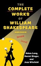 Applause Books - The Complete Works of William Shakespeare (abridged) [revised] [again]